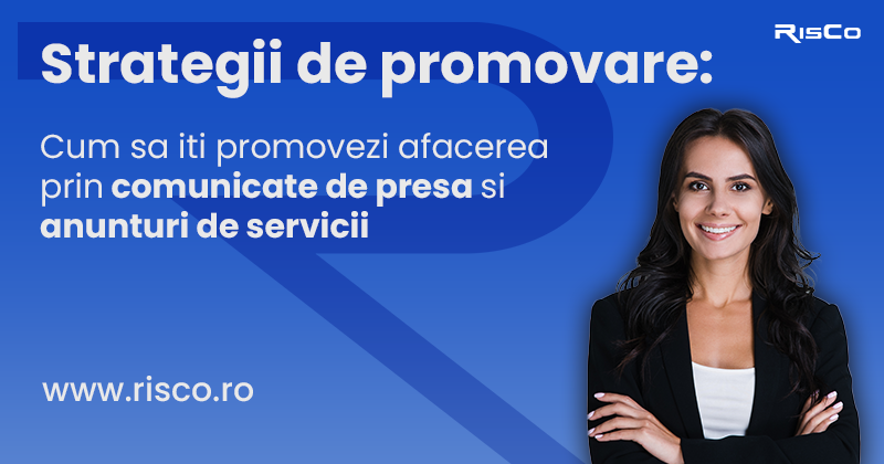 Strategii de promovare: Cum sa iti promovezi afacerea prin comunicate de presa si anunturi de servicii