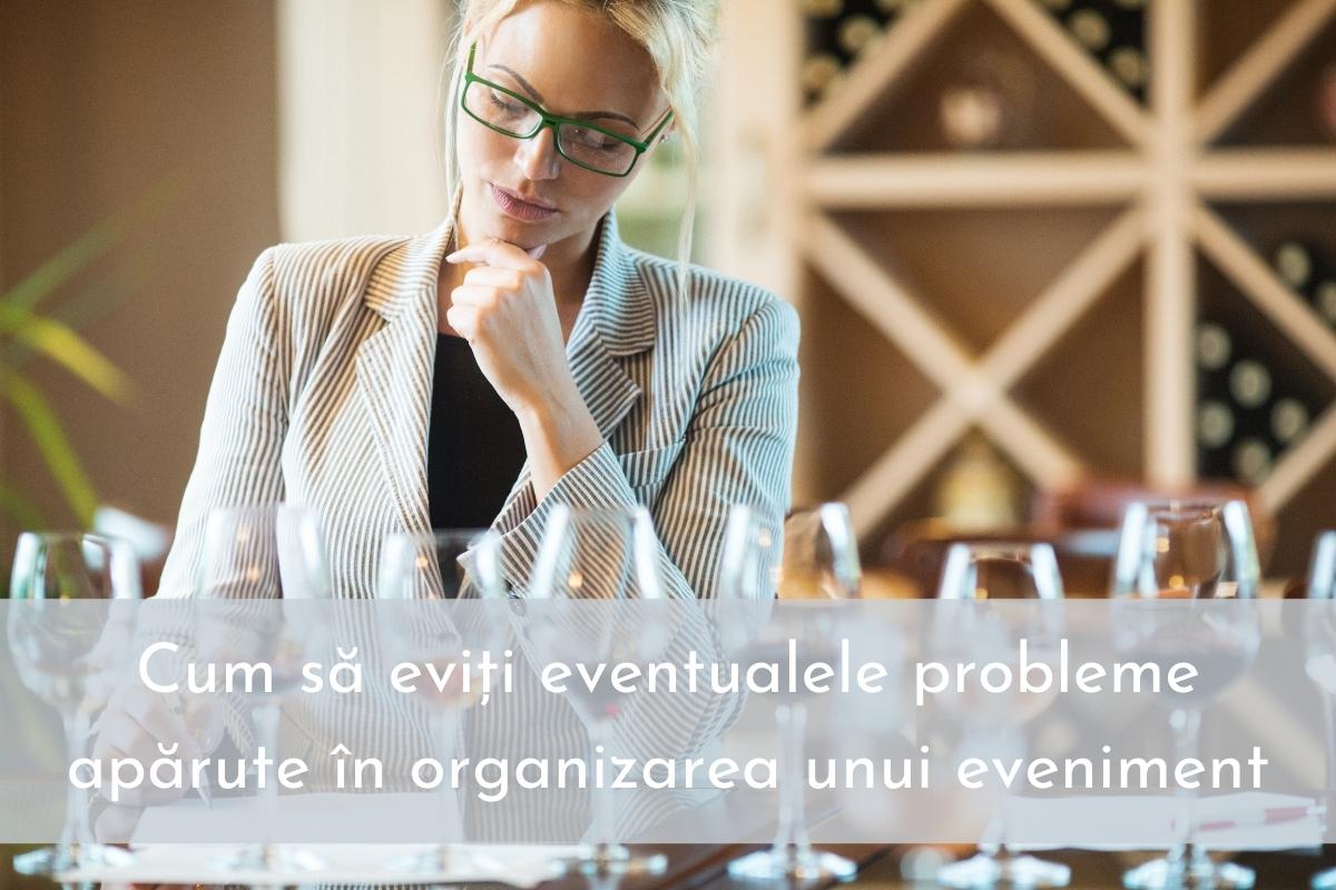 Cum sa eviti eventualele probleme aparute in organizarea unui eveniment