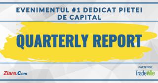 Quarterly Report - evenimentul 1 dedicat pietei de capital