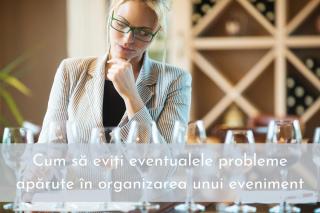 Cum sa eviti eventualele probleme aparute in organizarea unui eveniment